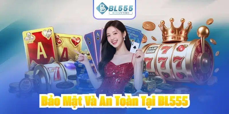 Bảo Mật Và An Toàn Tại BL555
