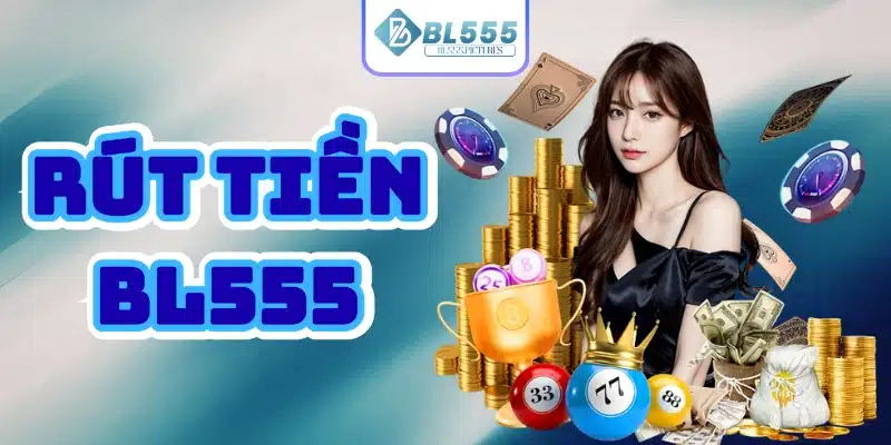 bl555 rút tiền