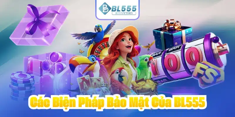 Các Biện Pháp Bảo Mật Của BL555