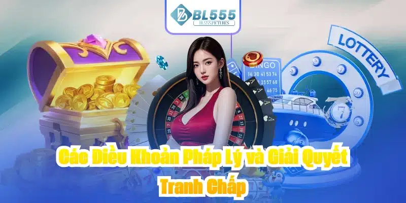 Các Điều Khoản Pháp Lý và Giải Quyết Tranh Chấp