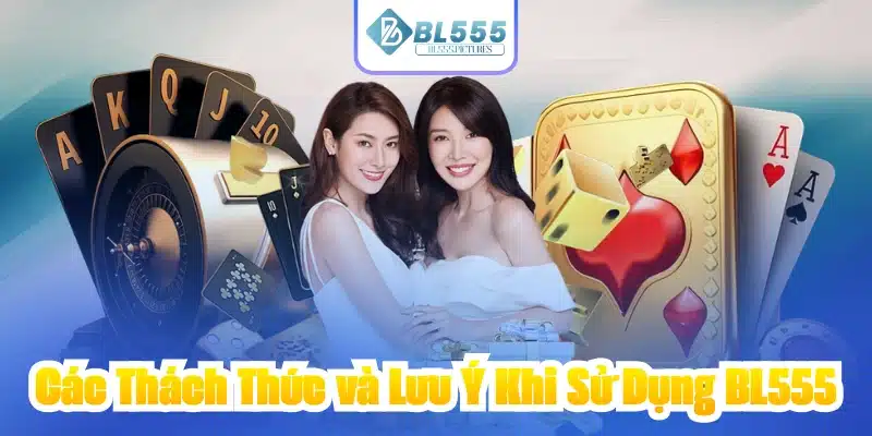 Các Thách Thức và Lưu Ý Khi Sử Dụng BL555