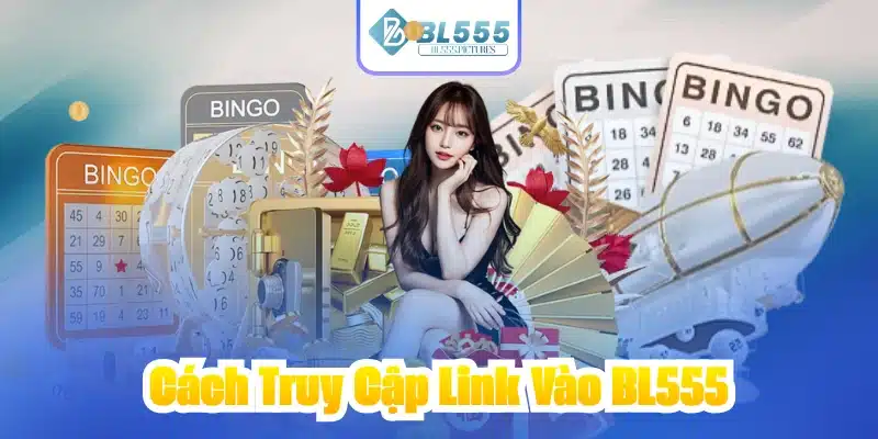 Cách Truy Cập Link Vào BL555