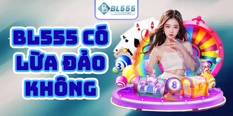 có lừa đảo không bl555