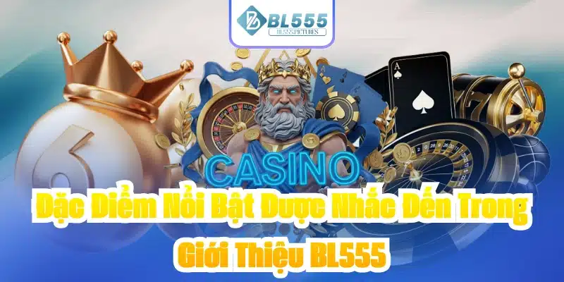 Đặc Điểm Nổi Bật Được Nhắc Đến Trong Giới Thiệu BL555