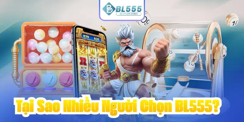 Tại Sao Nhiều Người Chọn BL555?