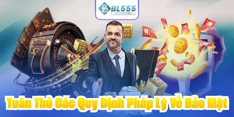 Tuân Thủ Các Quy Định Pháp Lý Về Bảo Mật